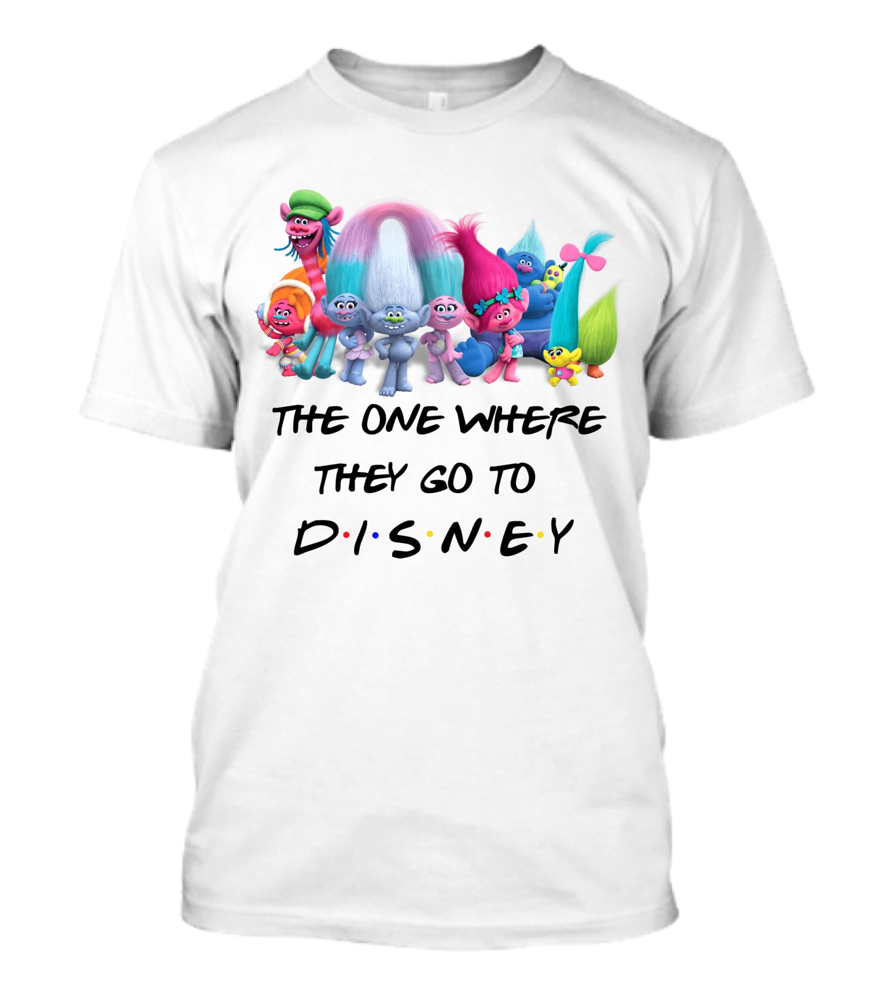 The One Where They Go To Disney Trolls Friends T-Shirt