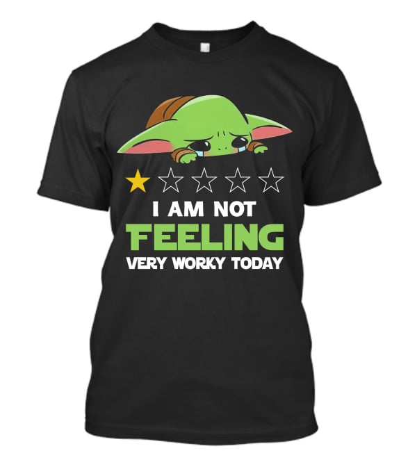 I Am Not Feeling Very Worky Today Baby Yoda Star Rating T-Shirt