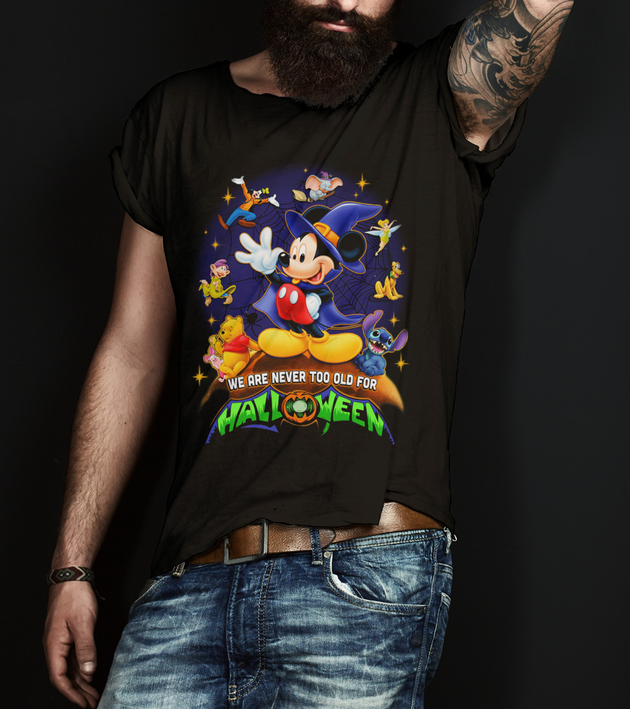 We Are Never Too Old For Halloween Mickey Mouse And Friends T-Shirt