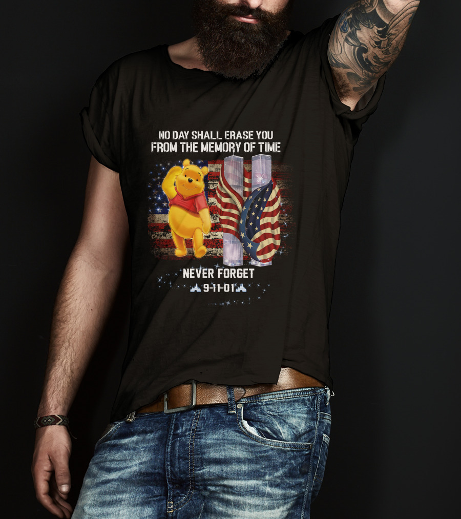 No Day Shall Erase You From The Memory Of Time Pooh 9-11-01 Never Forget T-Shirt