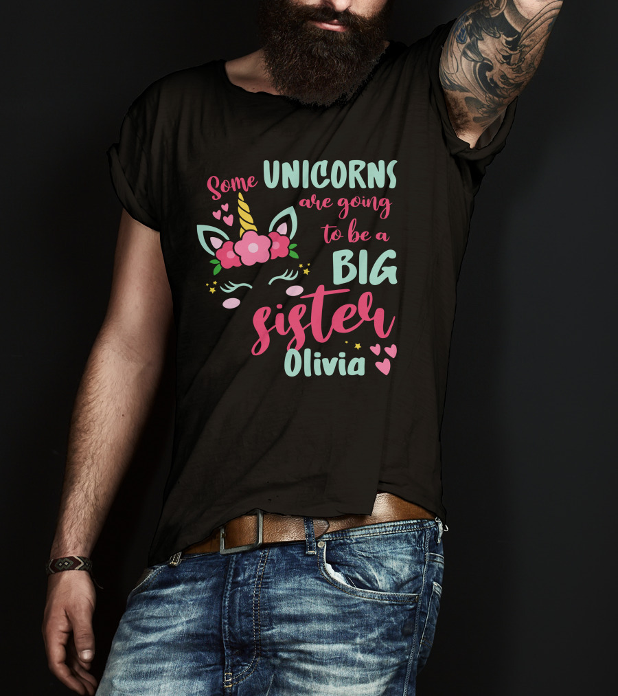 Some Unicorns Are Going To Be A Big Sister Olivia T-Shirt