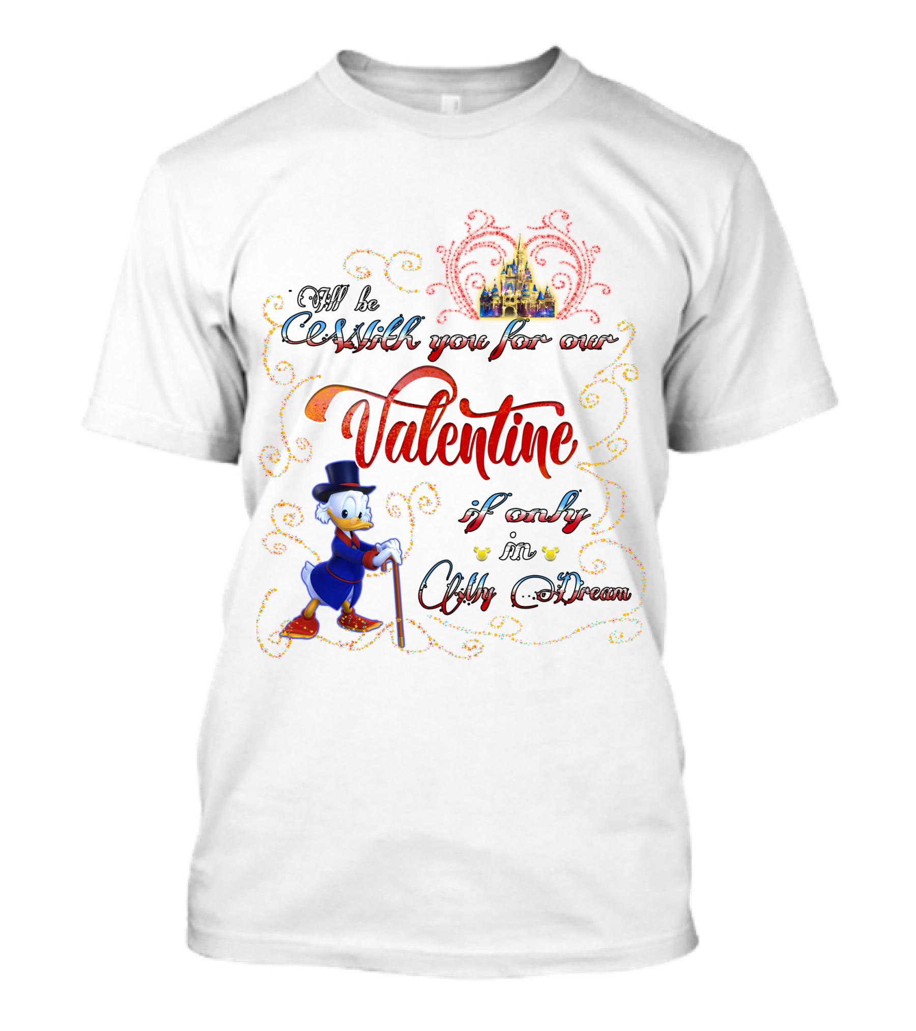 I'll Be Rich For Our Valentine If Only In A Dream Scrooge McDuck With Castle T-Shirt