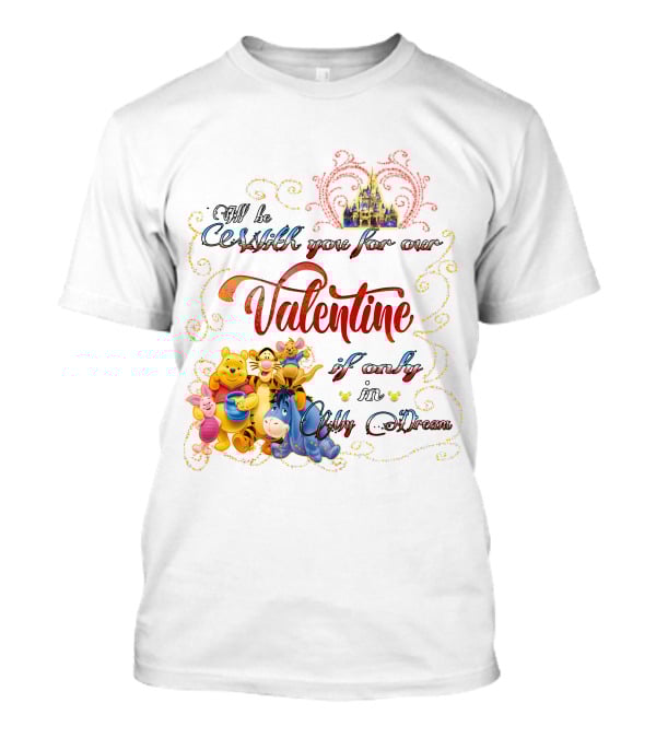 I'll Be With You For Our Valentine If Only In My Dream Winnie The Pooh T-Shirt