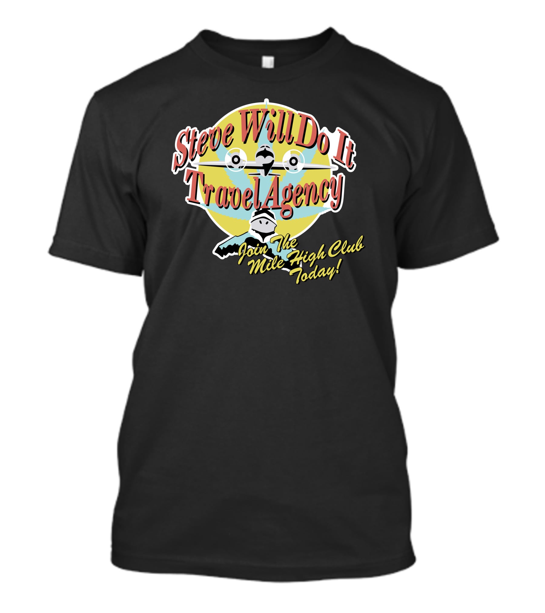 Steve Will Do It Travel Agency Join The Mile High Club Today T-Shirt