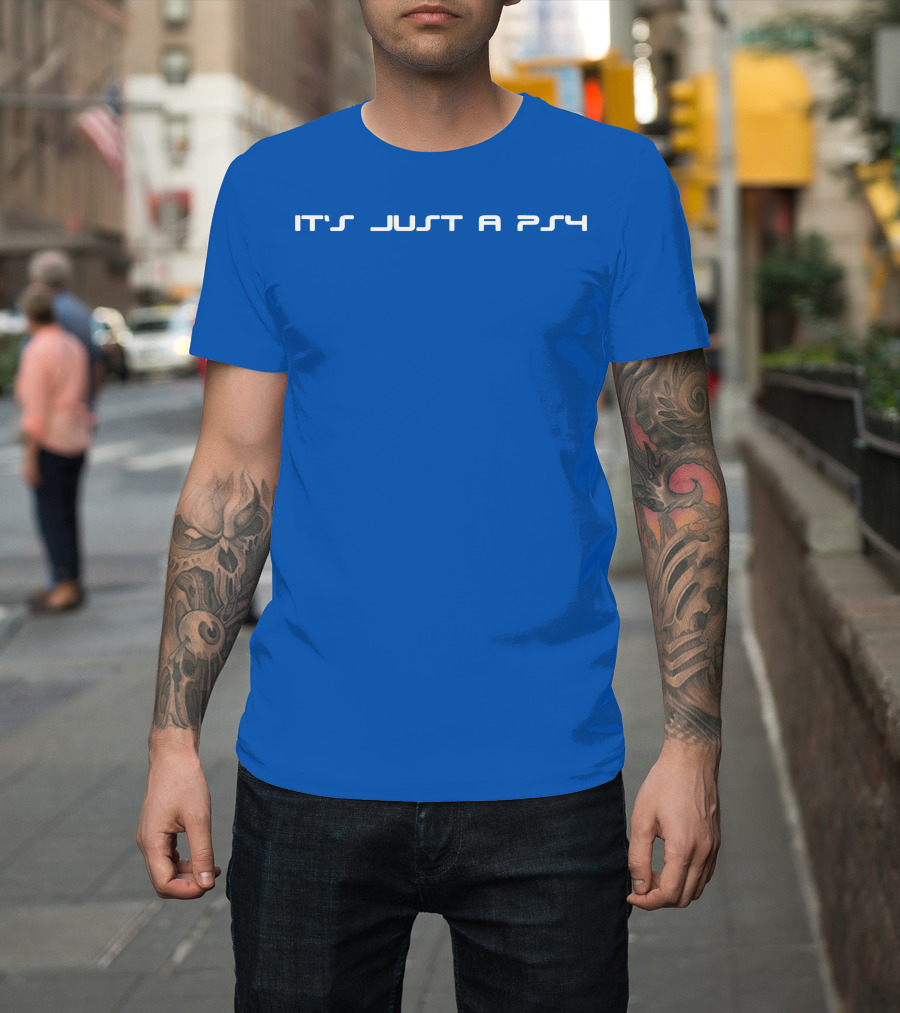 It's Just a PS4 T-Shirt