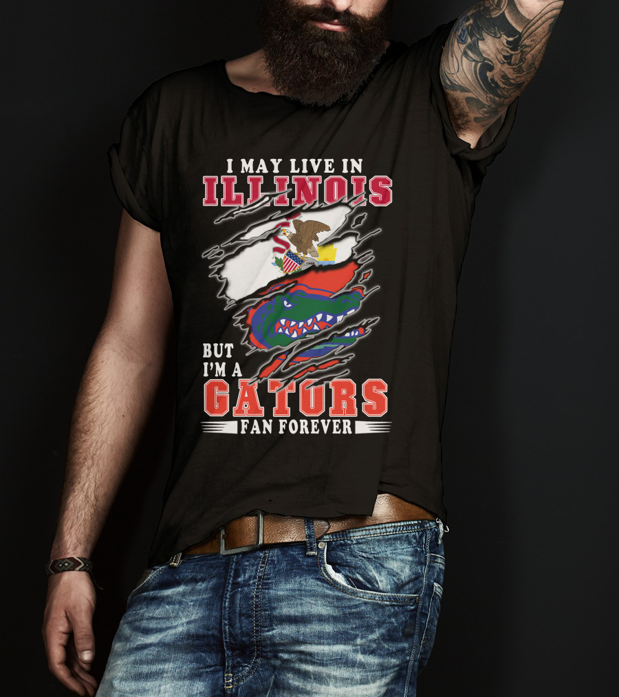 I May Live In Illinois But I'm A Gators Fan Forever T-Shirt