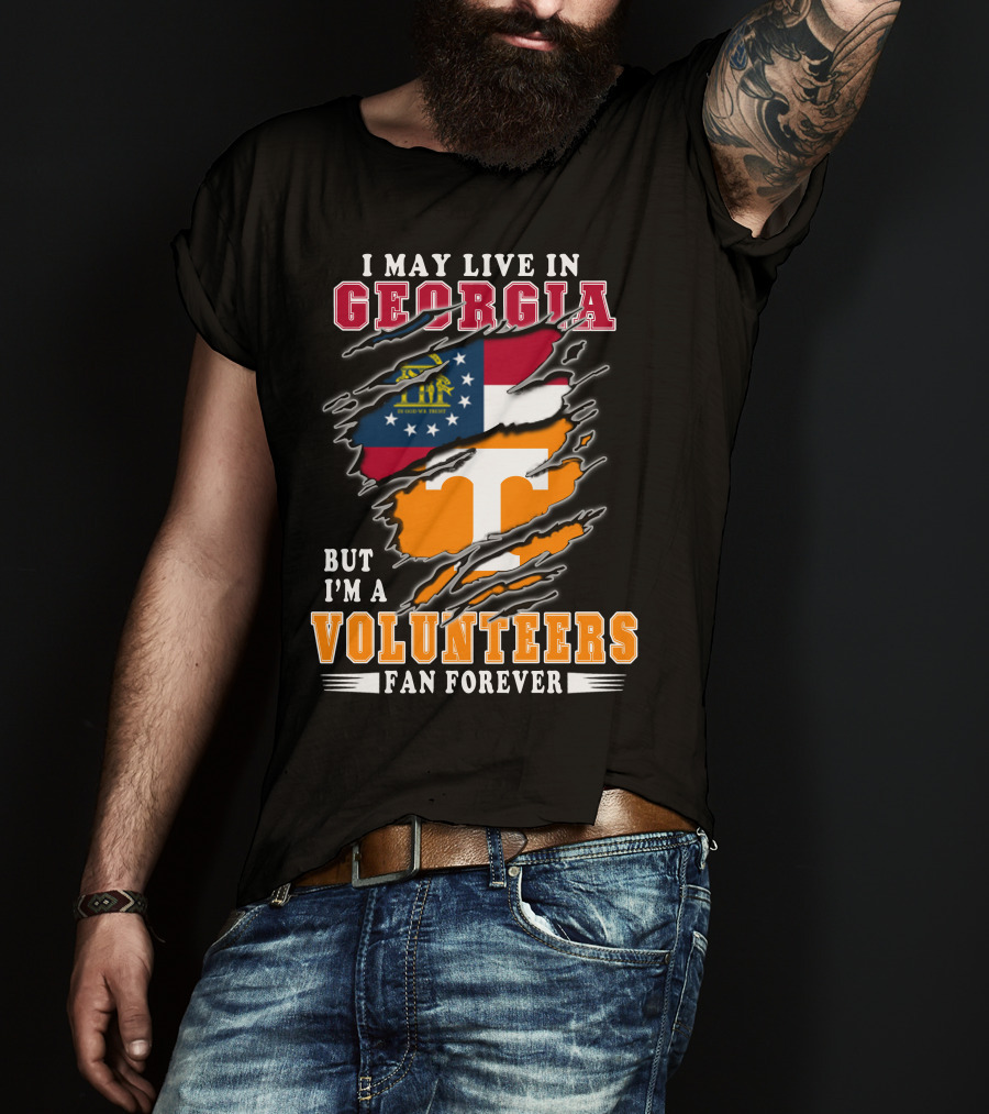 I May Live In Georgia But I'm A Volunteers Fan Forever T-Shirt