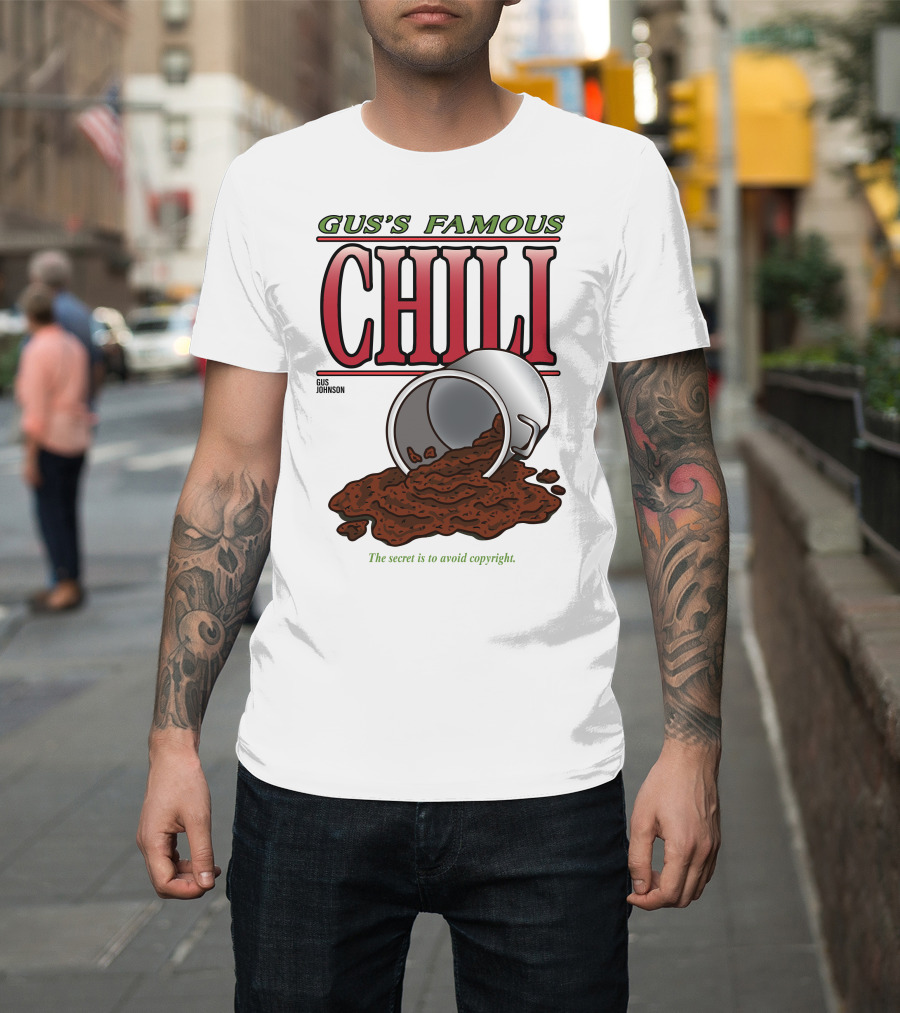 Gus's Famous Chili Gus Johnson The Secret Is To Avoid Copyright T-Shirt