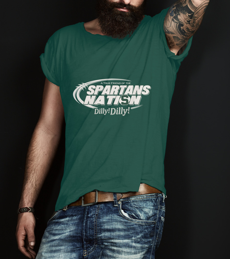 A True Friend Of The Spartans Nation Dilly Dilly T-Shirt