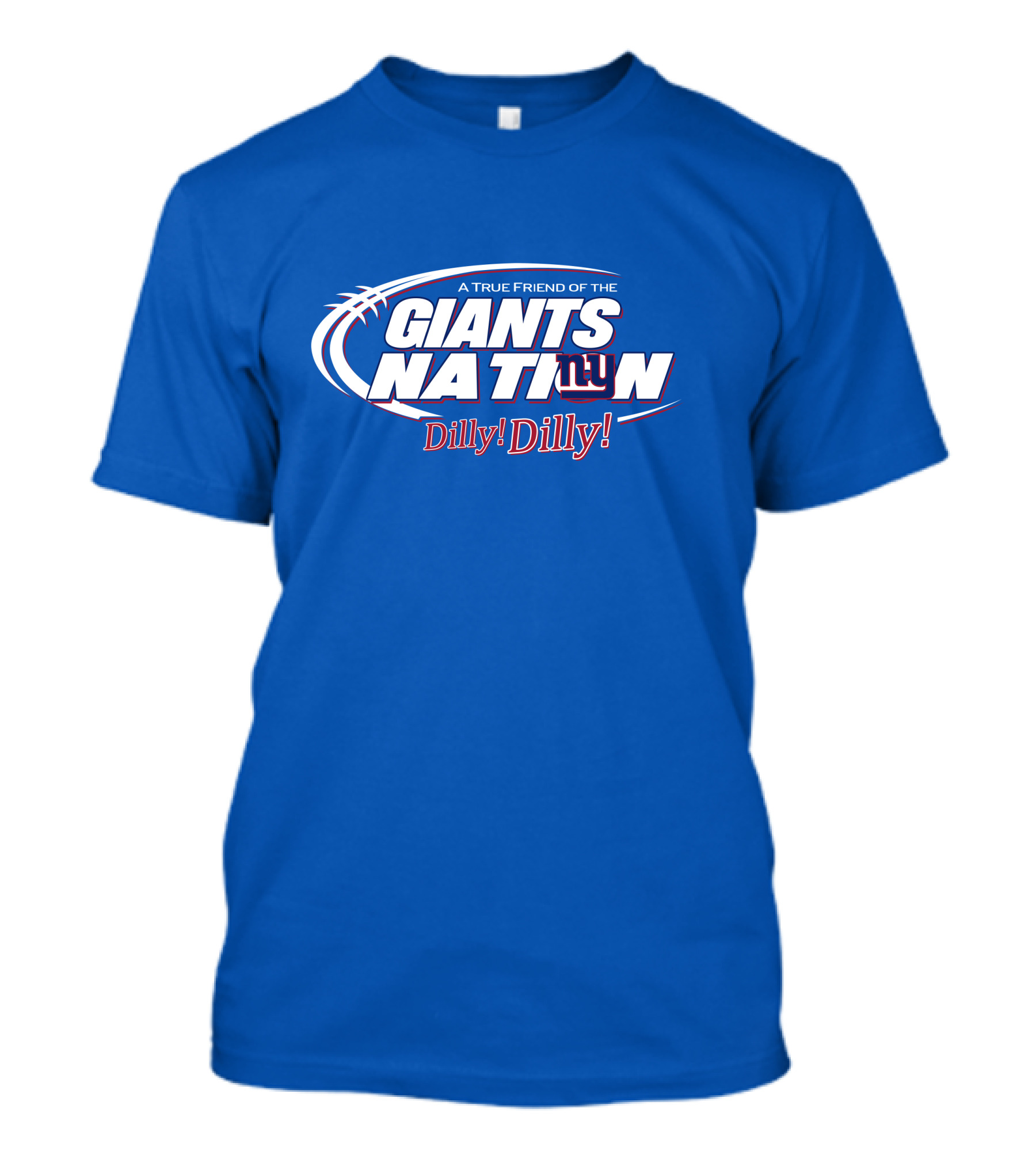 A True Friend Of The Giants Nation Dilly Dilly Giants NY T-Shirt