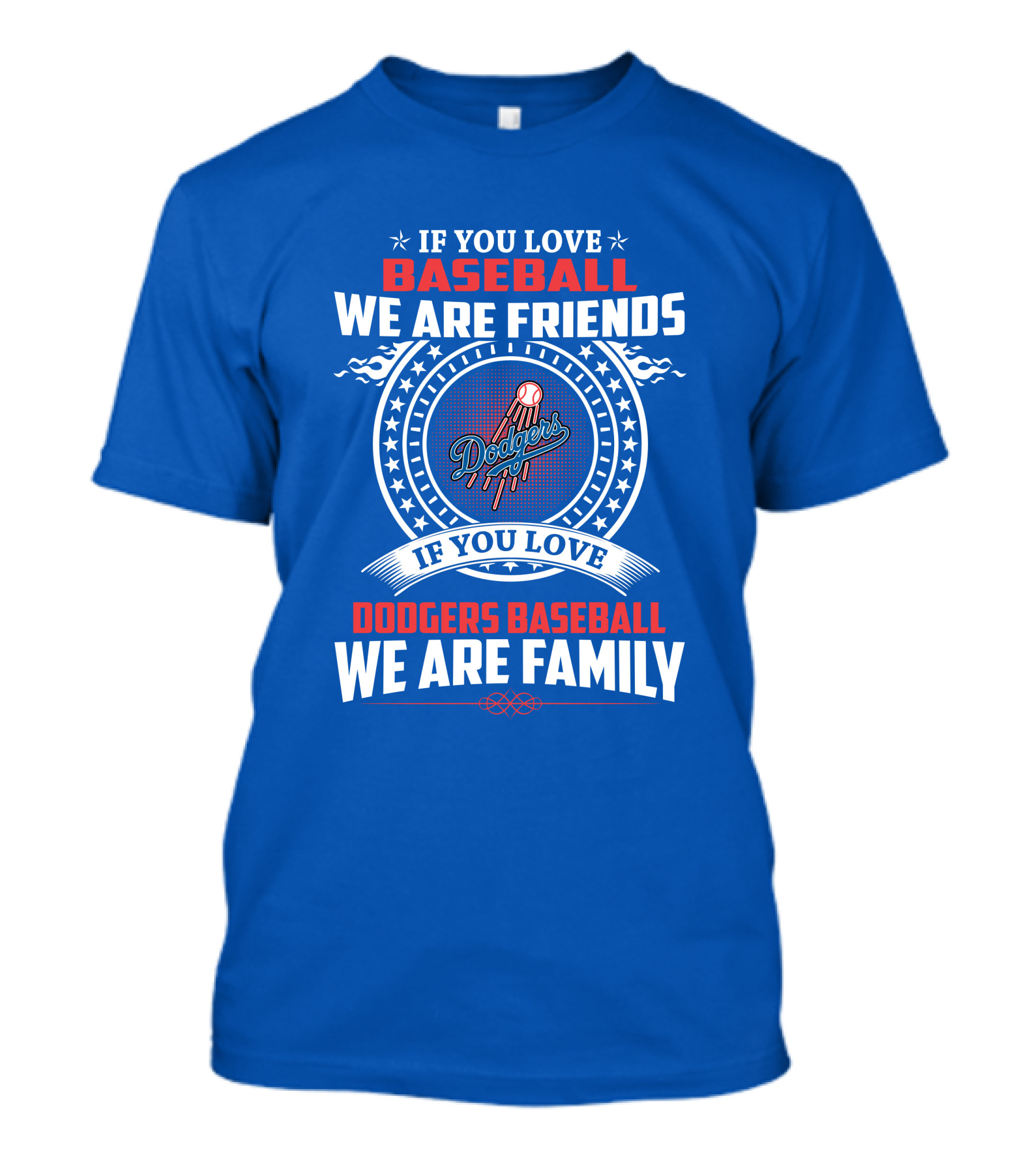 If You Love Baseball We Are Friends Los Angeles Dodgers Baseball We Are Family T-Shirt