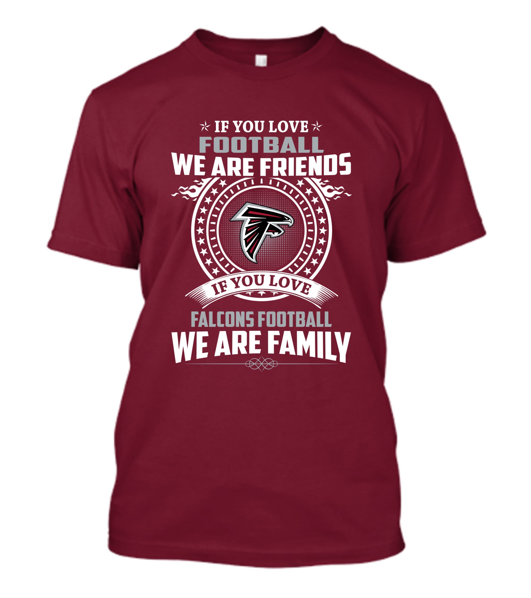 If You Love Football Falcons Football We Are Friends We Are Family T-Shirt