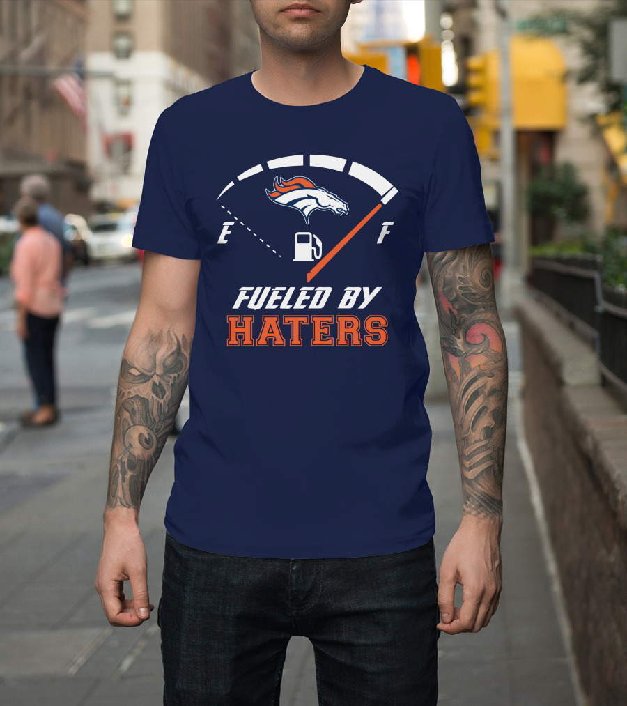Denver Broncos Fueled By Haters Fuel Gauge T-Shirt