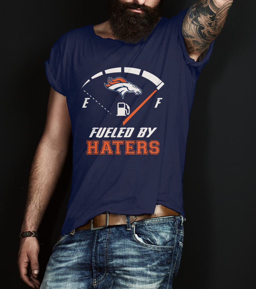 Denver Broncos Fueled By Haters Fuel Gauge T-Shirt