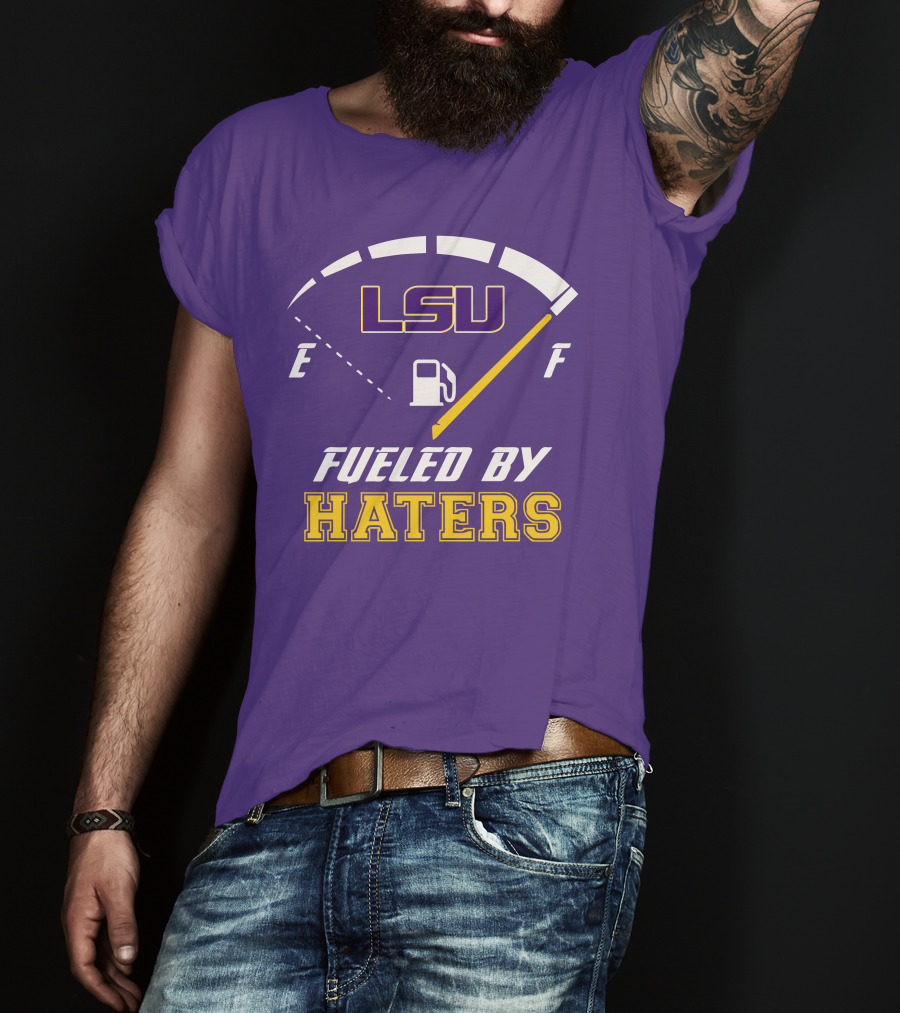 LSU Tigers Fueled By Haters Fuel Gauge T-Shirt