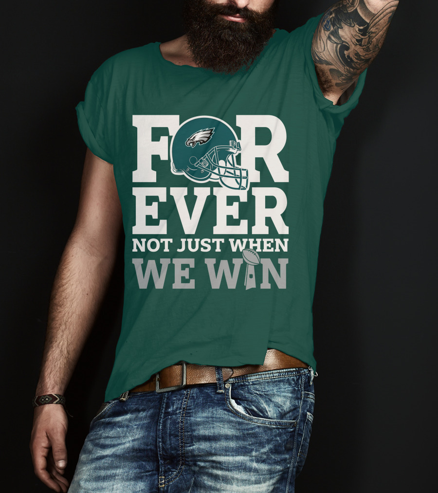 Philadelphia Eagles Helmet Forever Not Just When We Win Lombardi Trophy T-Shirt