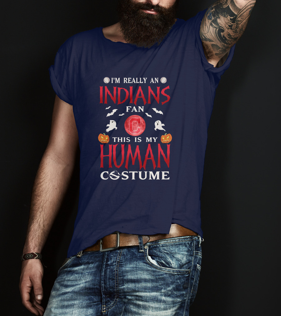 I'm Really An Indians Fan This Is My Human Costume Halloween T-Shirt