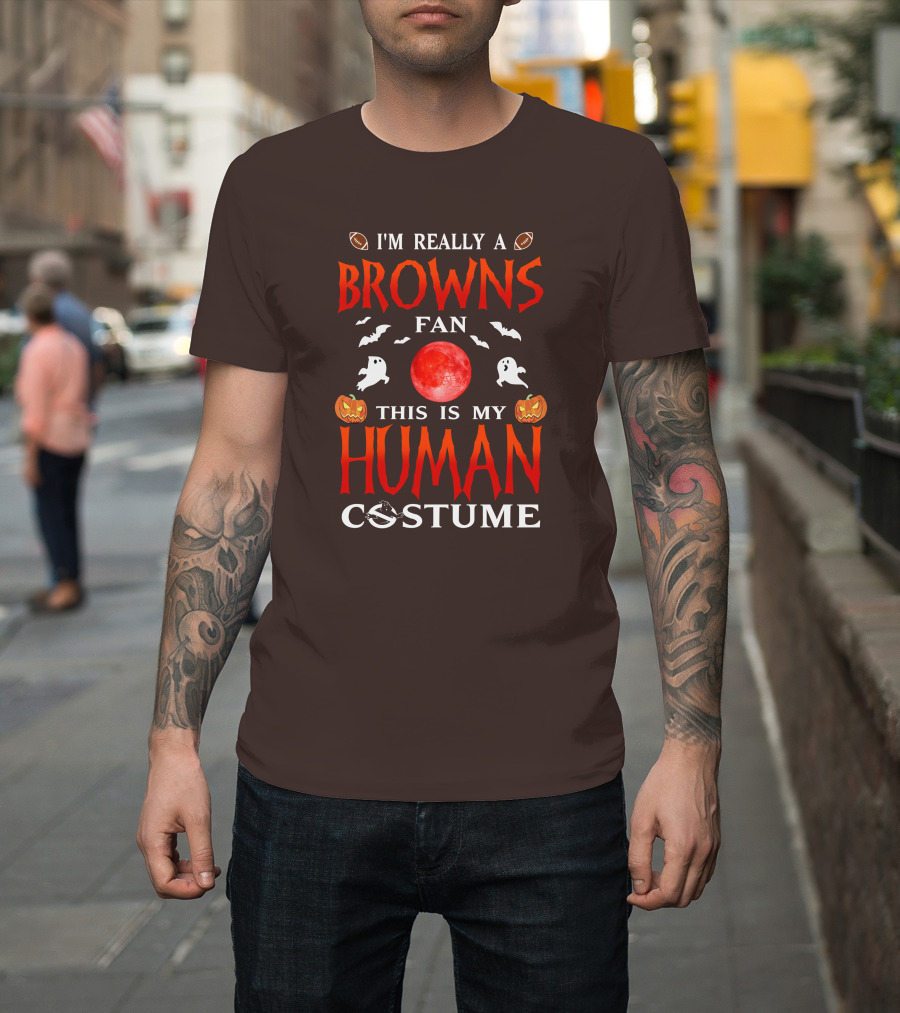 I'm Really A Browns Fan This Is My Human Costume Halloween Ghosts Pumpkins Football T-Shirt