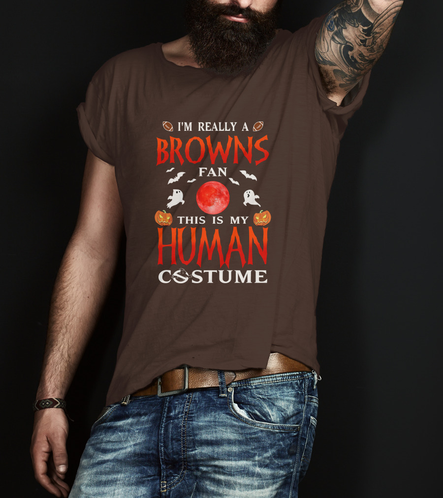 I'm Really A Browns Fan This Is My Human Costume Halloween Ghosts Pumpkins Football T-Shirt