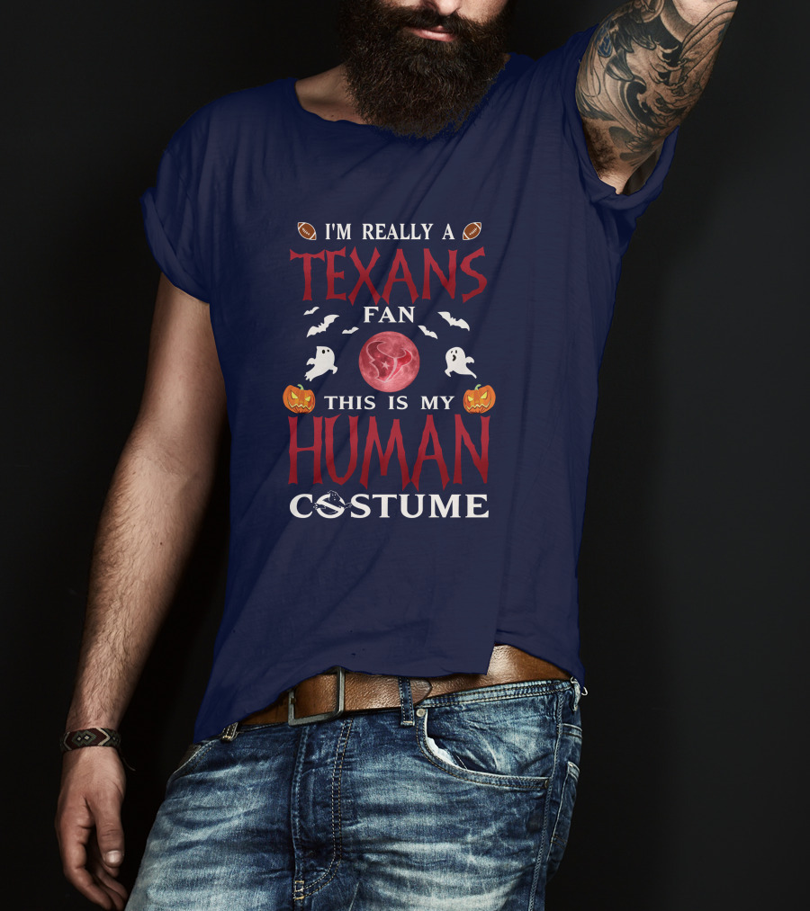 I'm Really A Texans Fan This Is My Human Costume Halloween Football Ghosts Pumpkins T-Shirt