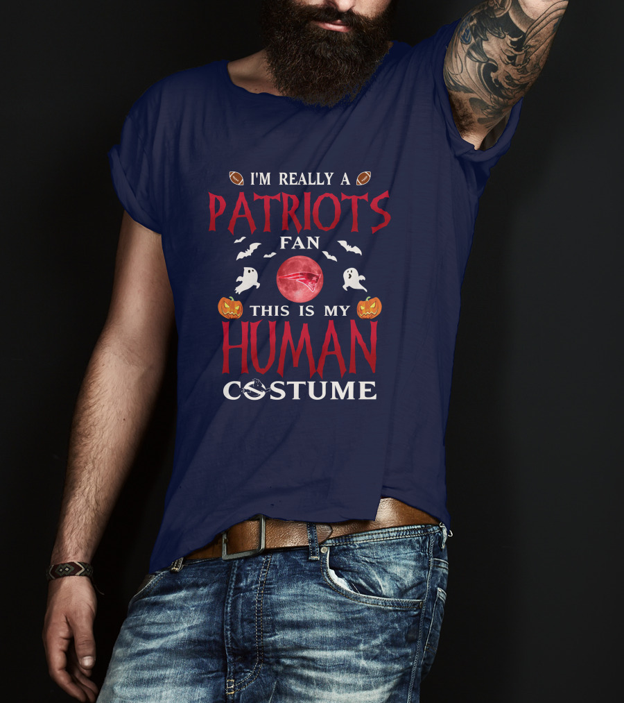 I'm Really A Patriots Fan This Is My Human Costume T-Shirt