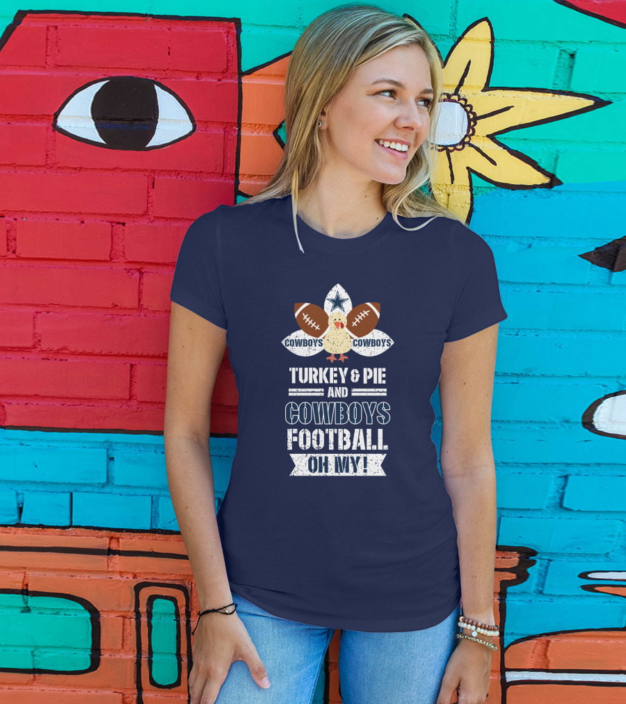 Turkey And Pie And Cowboys Football Oh My T-Shirt