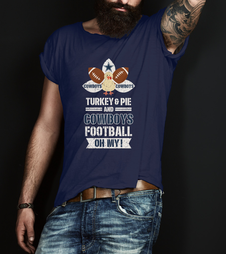 Turkey And Pie And Cowboys Football Oh My T-Shirt