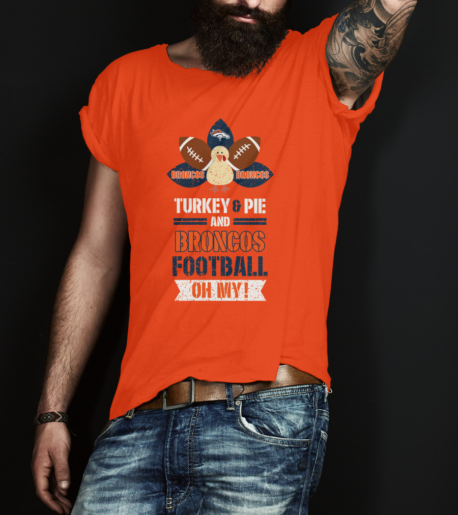 Turkey And Pie And Broncos Football Oh My T-Shirt