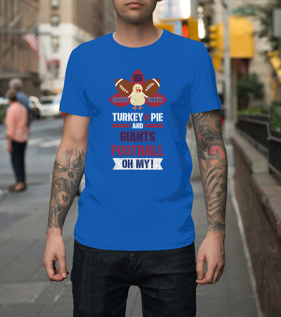 Turkey And Pie And Giants Football Oh My T-Shirt