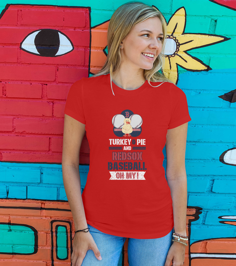 Turkey And Pie And Red Sox Baseball Oh My T-Shirt
