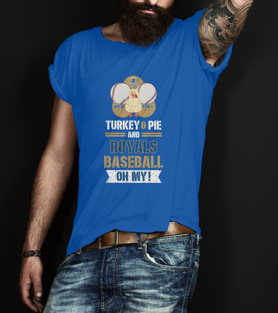 Turkey And Pie Royals Baseball Oh My T-Shirt