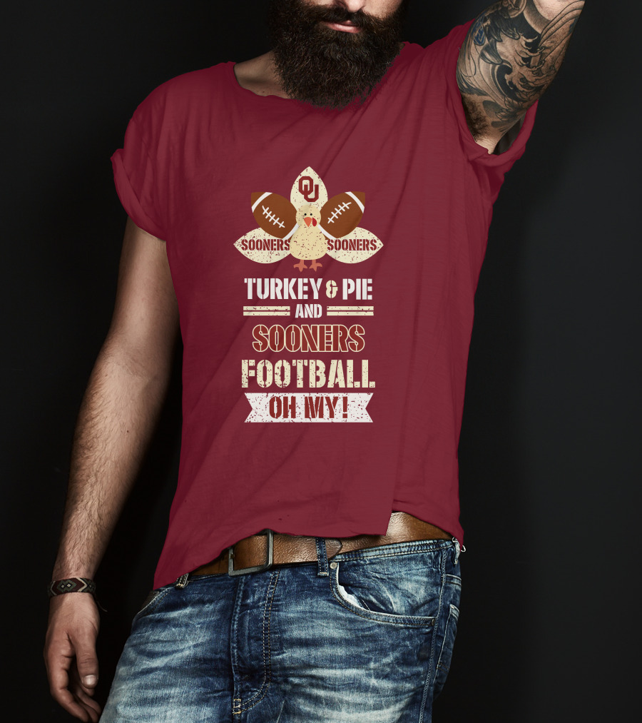 Oklahoma Sooners Turkey And Pie Football Oh My T-Shirt