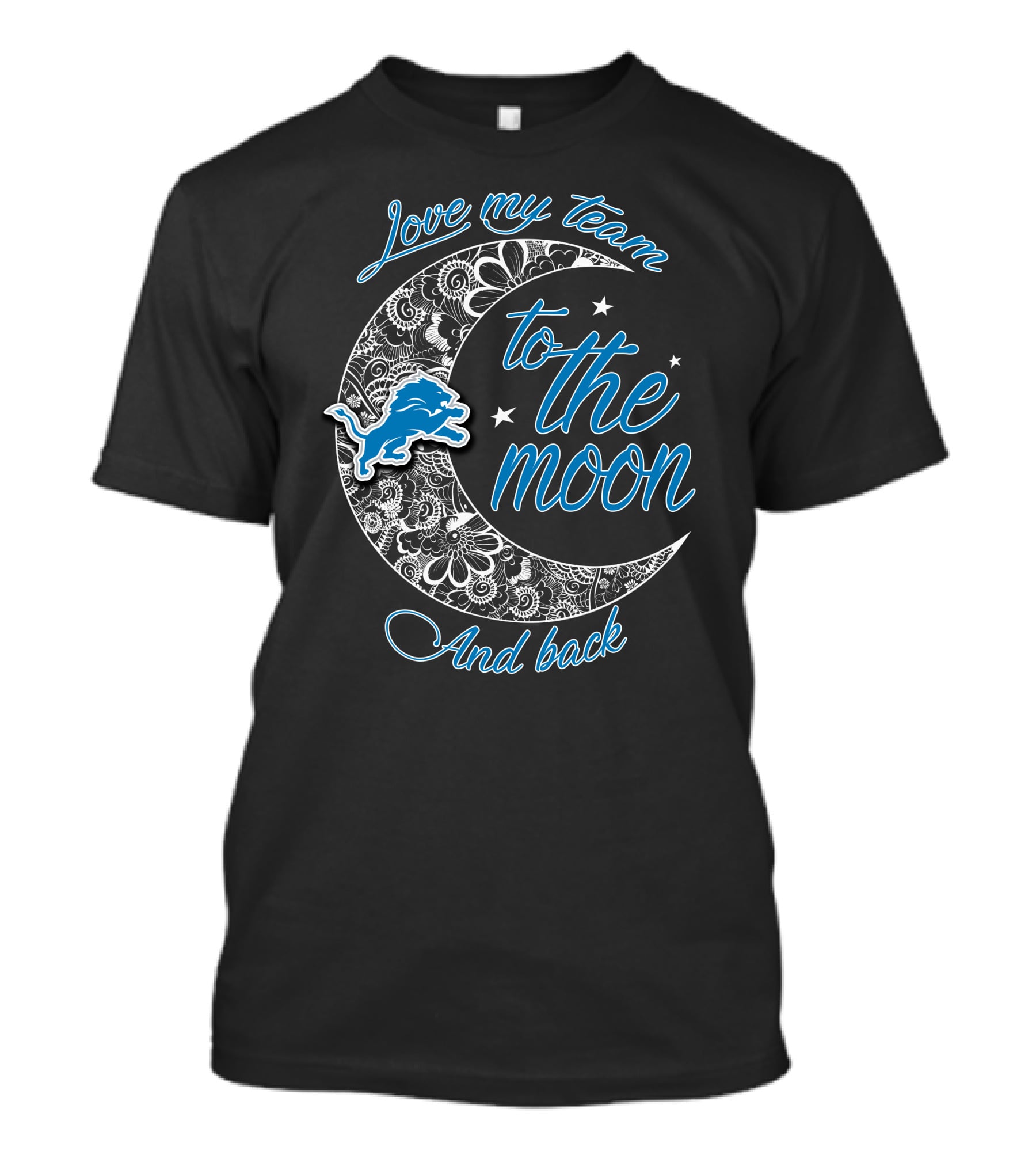 Detroit Lions Love My Team To The Moon And Back T-Shirt