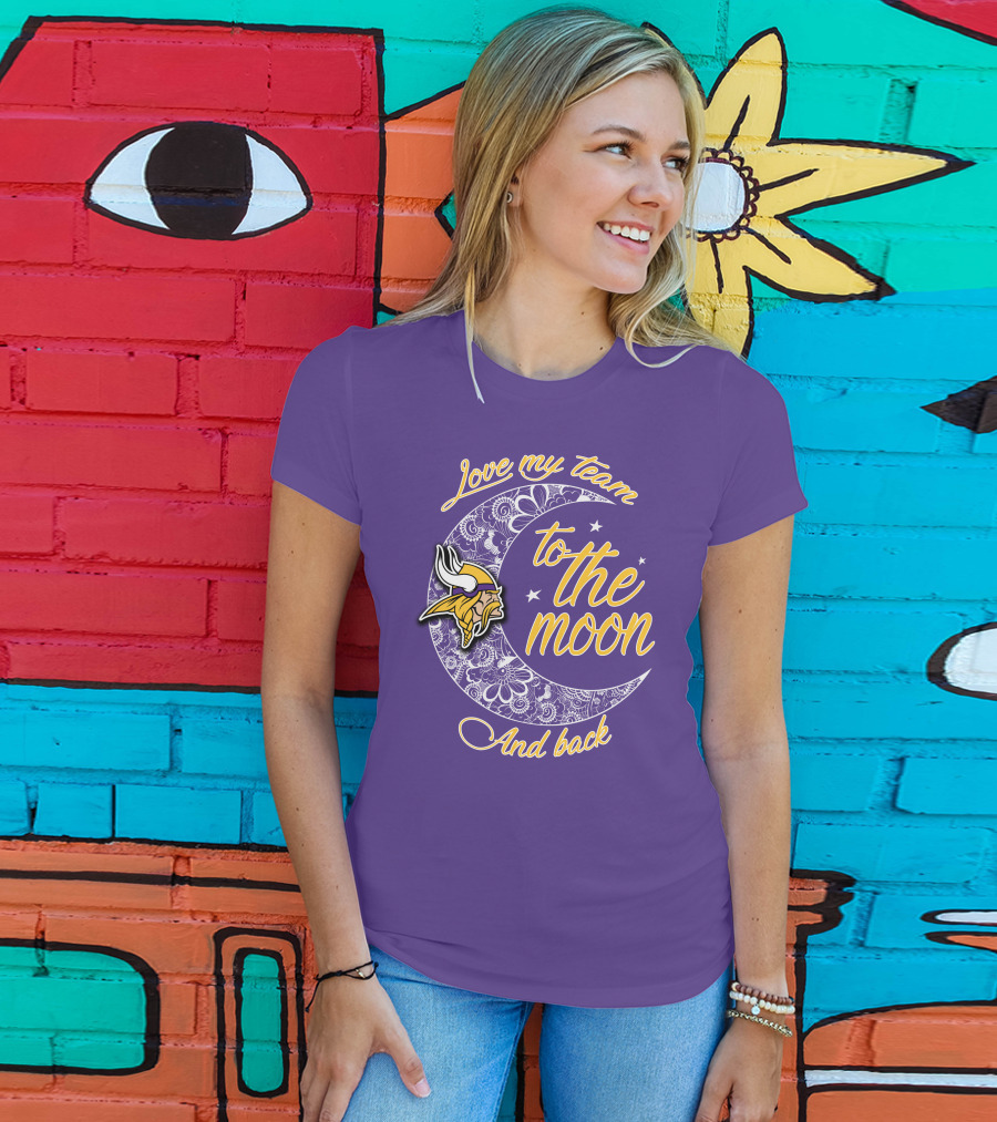 Minnesota Vikings Love My Team To The Moon And Back T-Shirt