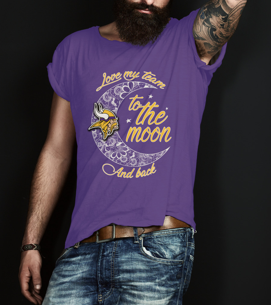 Minnesota Vikings Love My Team To The Moon And Back T-Shirt