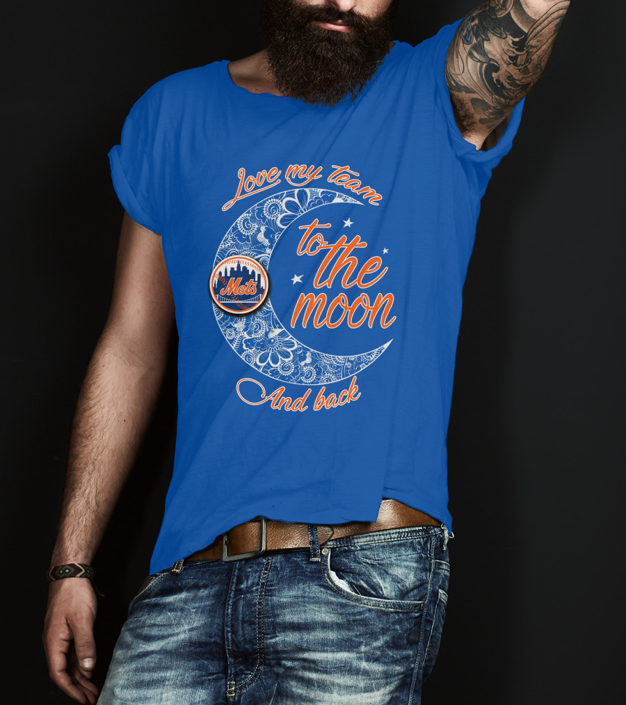 Love My Team To The Moon New York Mets And Back T-Shirt