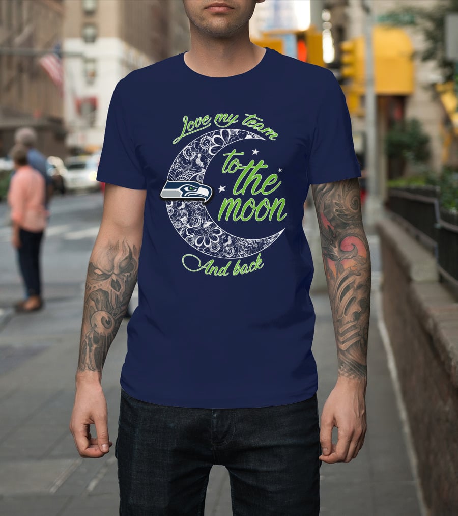 Seattle Seahawks Love My Team To The Moon And Back T-Shirt