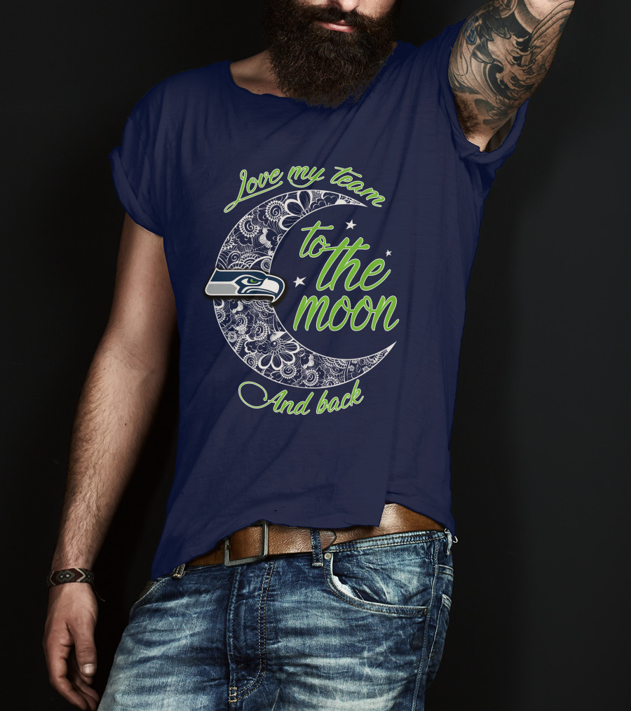 Seattle Seahawks Love My Team To The Moon And Back T-Shirt