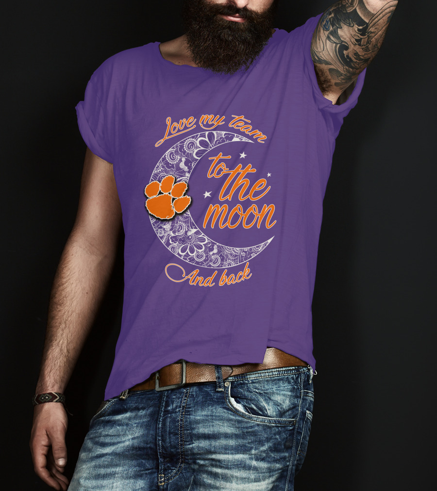 Love My Team Clemson Tigers To The Moon And Back T-Shirt