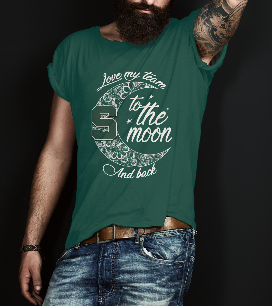 Michigan State Spartans Love My Team To The Moon And Back T-Shirt