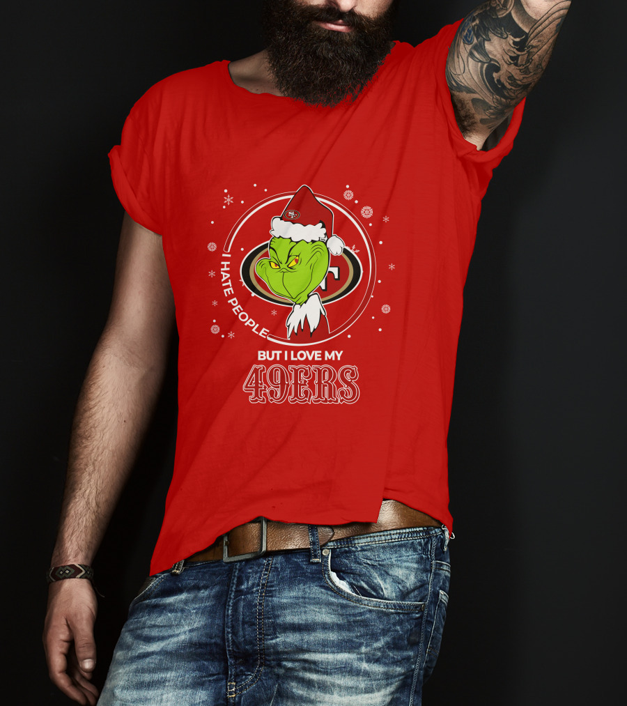Grinch Santa I Hate People But I Love My San Francisco 49ers Christmas 49ers T-Shirt