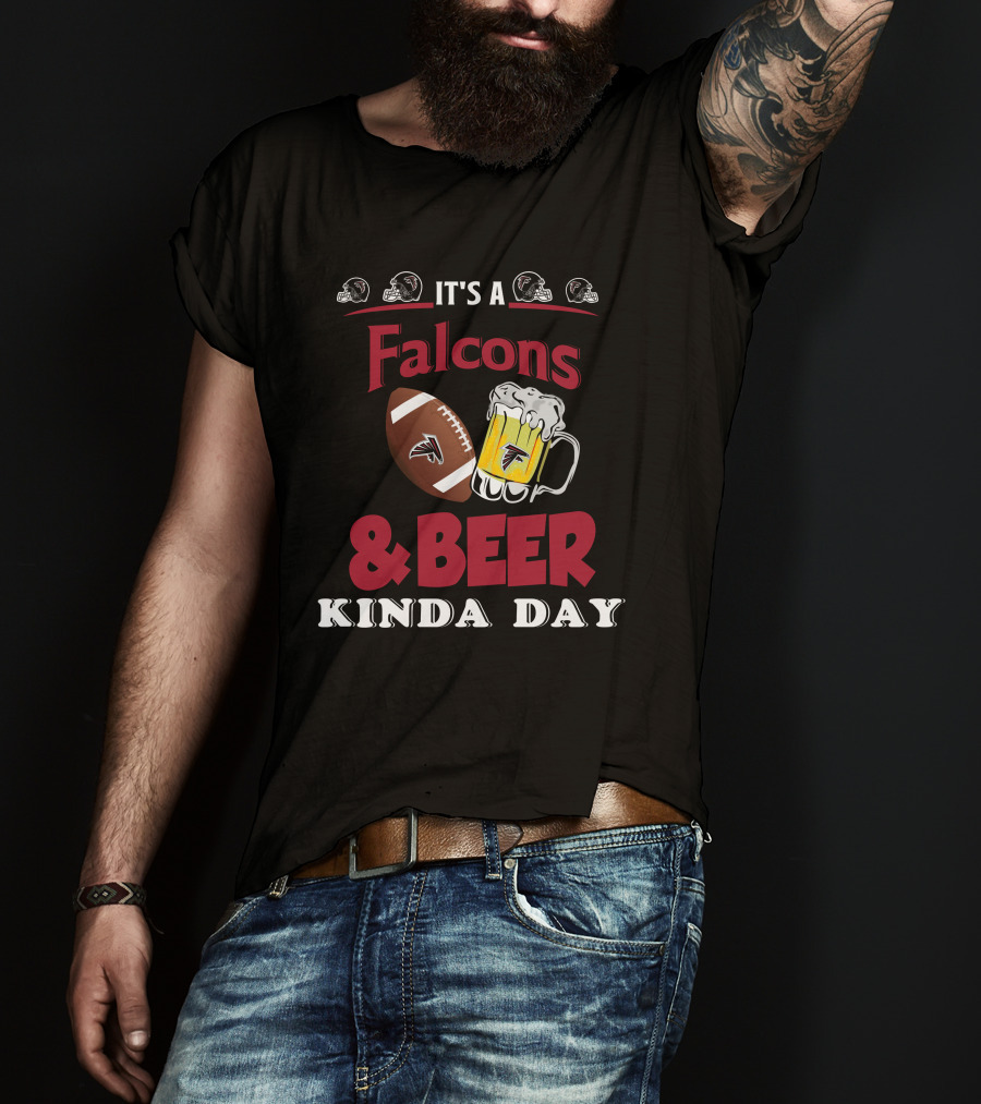 It's A Falcons Football And Beer Kinda Day T-Shirt