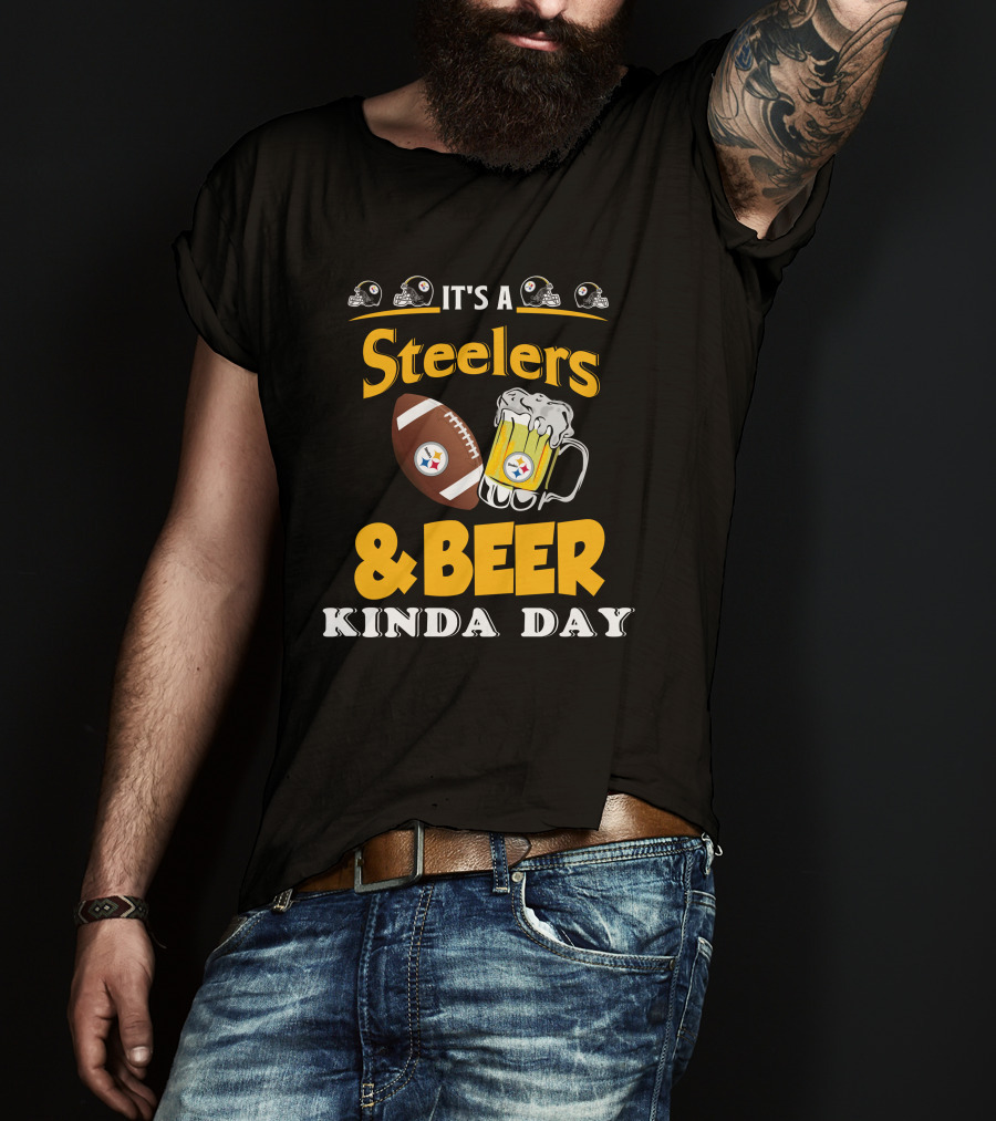 It's A Steelers Football And Beer Kinda Day T-Shirt