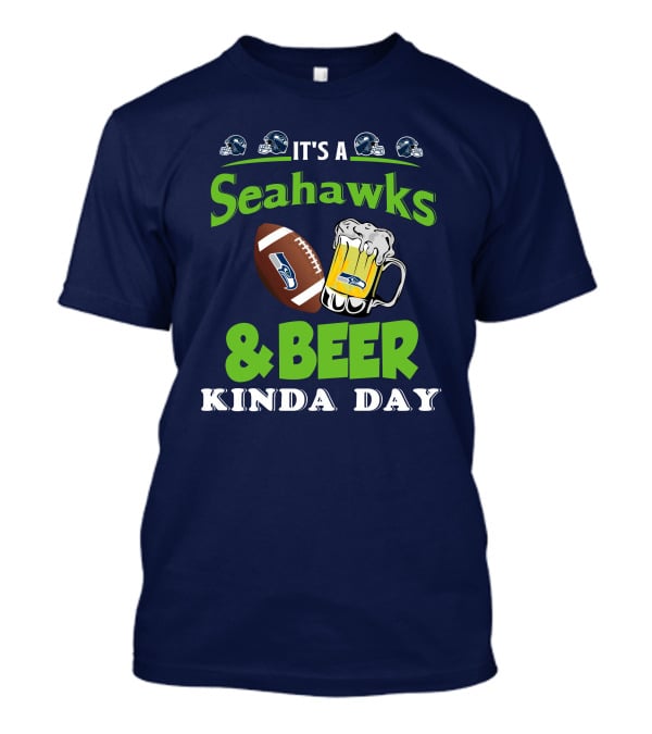 IT'S A SEAHAWKS And BEER KINDA DAY T-Shirt