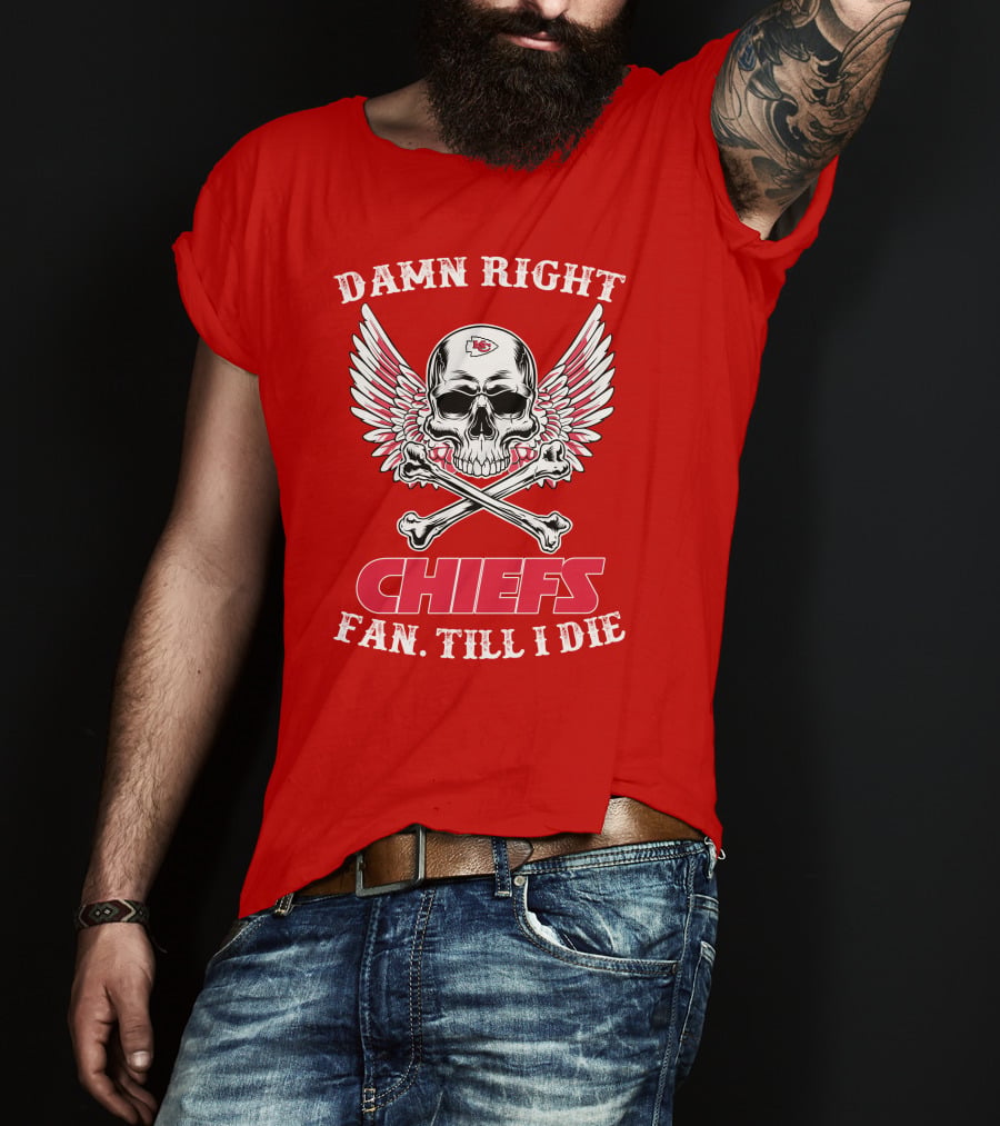 Damn Right Kansas City Chiefs Fan Till I Die T-Shirt