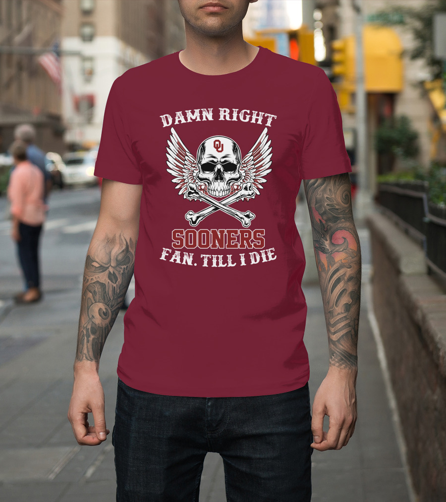 Damn Right OU Sooners Fan Till I Die Skull And Wings T-Shirt