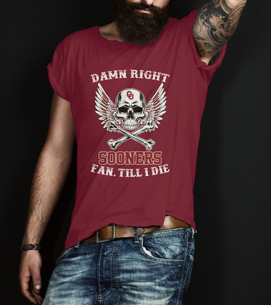 Damn Right OU Sooners Fan Till I Die Skull And Wings T-Shirt