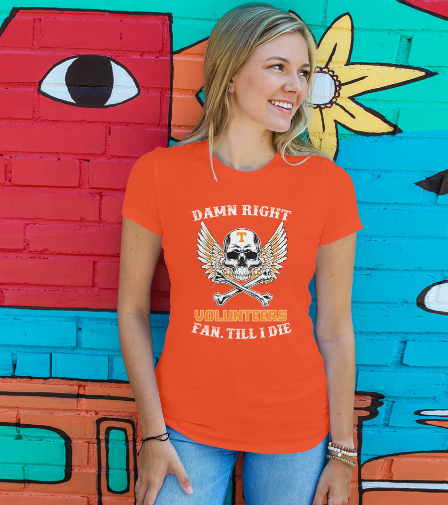 Damn Right Tennessee Volunteers Fan Till I Die Skull Wings T-Shirt