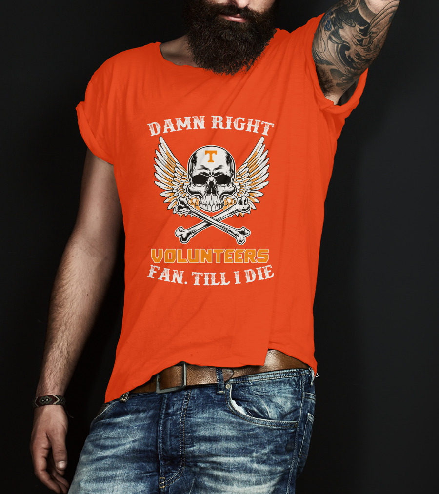 Damn Right Tennessee Volunteers Fan Till I Die Skull Wings T-Shirt