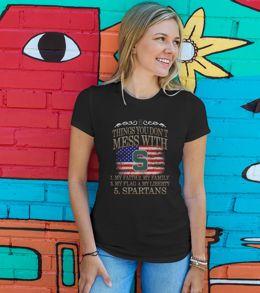 Things You Don't Mess With My Faith Family Flag Liberty Spartans T-Shirt